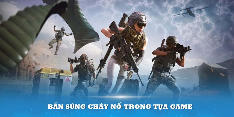 Bắn súng cháy nổ trong tựa game