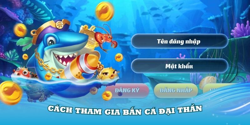 Hướng dẫn cách tham gia bắn cá Đại Thần đơn giản tại XIN88