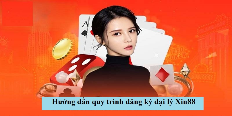 Quy trình đăng ký Đại lý xin88