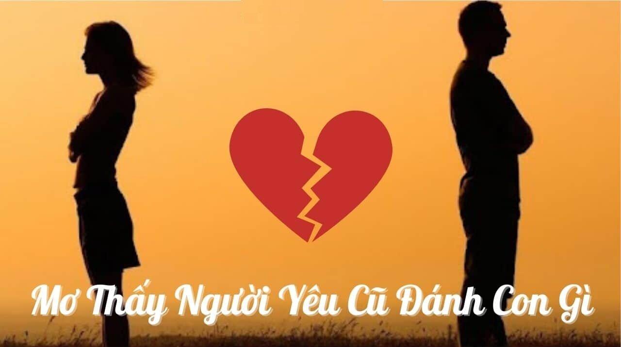 Mơ thấy người yêu cũ đánh con gì - Việc bạn trai/gái có người mới đem đến cho người chơi con số may mắn