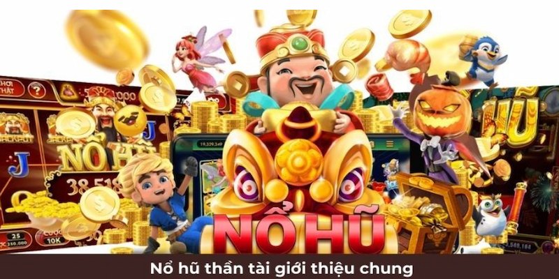 Nổ hũ thần tài khiến giới đam mê say đắm